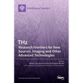 THz: Research Frontiers for New Sources, Imaging and Other Advanced Technologies: Research Frontiers for New Sources, Imaging and Other Advanced Techn