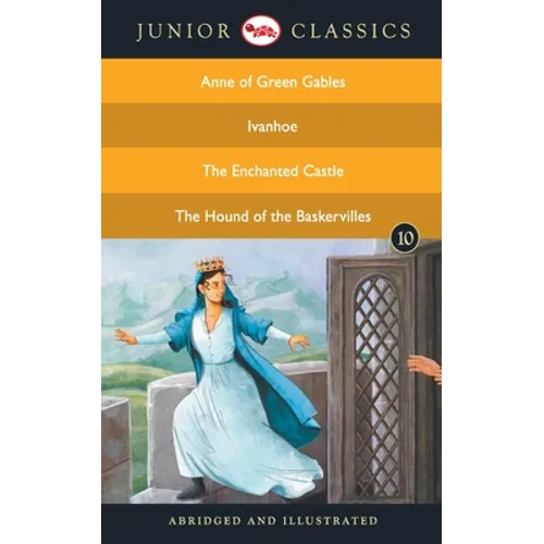 Junior Classic - Book 10 (Anne of Green Gables, Ivanhoe, The Enchanted Castle, The Hound of the Baskervilles) (Junior Classics)
