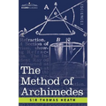 The Method of Archimedes, Recently Discovered by Heiberg: A Supplement to the Works of Archimedes