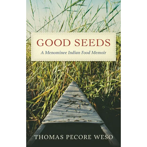 Good Seeds: A Menominee Indian Food Memoir