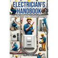 Electrician's Handbook: The ideal companion for every technician: "From the basics to civil installations: a complete course with minor repair