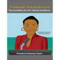 Trailblazer Extraordinaire: The Incredible life of Dr. Delores Henderson