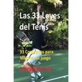 Las 33 Leyes del Tenis: 33 Conceptos para Mejorar su juego