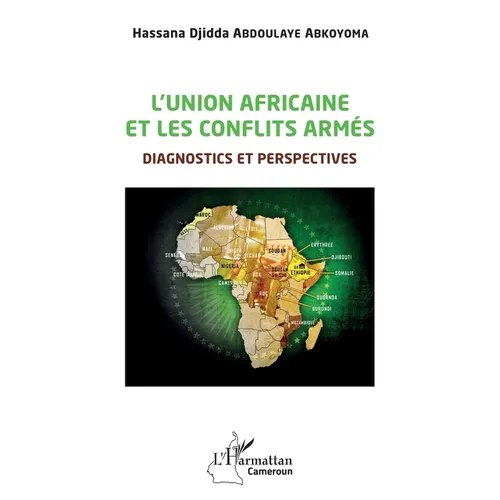 L'union africaine et les conflits armés: Diagnostics et perspectives