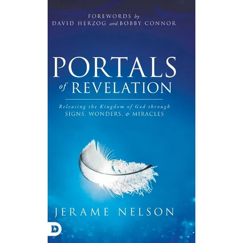 Portals of Revelation: Releasing the Kingdom of God through Signs, Wonders, and Miracles