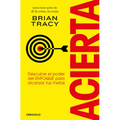 Acierta. Descubre El Poder del Enfoque Para Alcanzar Tus Metas / Bull's-Eye