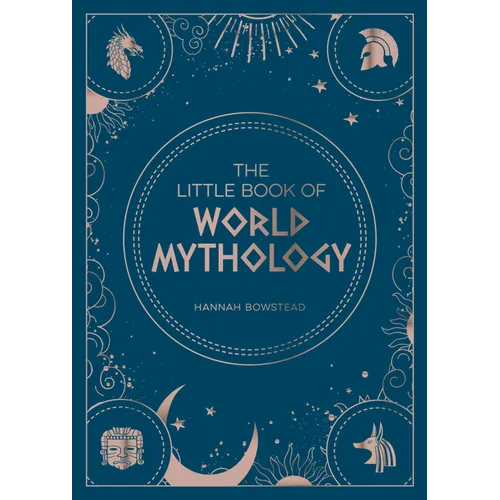 The Little Book of World Mythology: A Pocket Guide to Myths and Legends