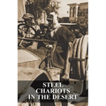 Steel Chariots in the Desert: The Story of an Armoured-Car Driver with the Duke of Westminster in Libya & in Arabia with T.E. Lawrence