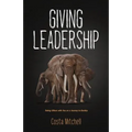 Giving Leadership: Taking others with you on a journey to destiny