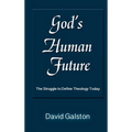 God's Human Future: The Struggle to Define Theology Today