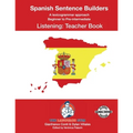 SPANISH SENTENCE BUILDERS - B to Pre - LISTENING - TEACHER: Spanish Sentence Builders