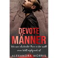 Devote Männer: Wie man als devoter Mann in der modernen Welt erfolgreich ist
