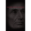 Abraham Lincoln Ascendent: The Story of the Election of 1860