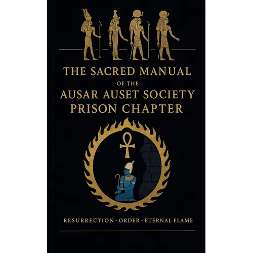 The Sacred Manual Of The Ausar Auset Society Prison Chapter