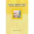 Szasz Under Fire: A Psychiatric Abolitionist Faces His Critics
