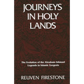 Journeys in Holy Lands: The Evolution of the Abraham-Ishmael Legends in Islamic Exegesis