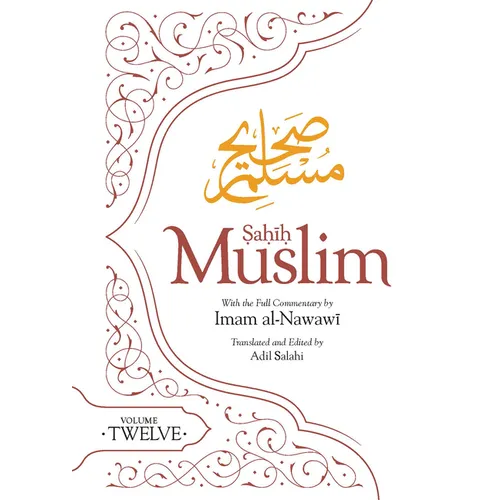 Sahih Muslim (Volume 12): With the Full Commentary by Imam Nawawi