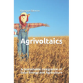 Agrivoltaics: A Sustainable Integration of Solar Energy and Agriculture