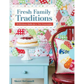 Fresh Family Traditions - Print-on-Demand Edition: 18 Heirloom Quilts for a New Generation