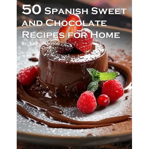 50 Spanish Sweet and Chocolate Recipes for Home