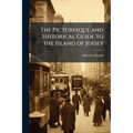 The Picturesque and Historical Guide to the Island of Jersey