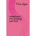Sweetheart, You're doing just fine!