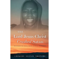 The Lord Jesus Christ Crushed Satan