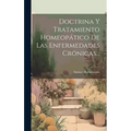 Doctrina Y Tratamiento Homeopático De Las Enfermedades Crónicas...