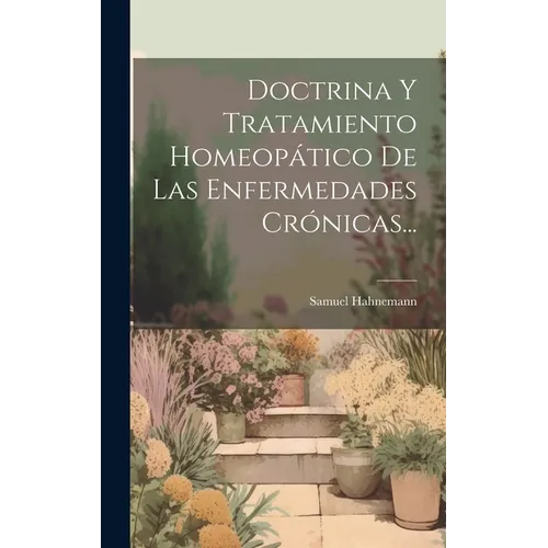 Doctrina Y Tratamiento Homeopático De Las Enfermedades Crónicas...