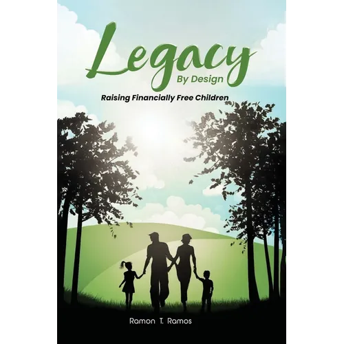 Legacy By Design: Raising Financially Free Children Through Participating Dividend-Paying Whole Life Strategies