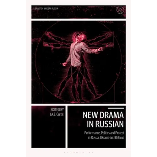 New Drama in Russian: Performance, Politics and Protest in Russia, Ukraine and Belarus