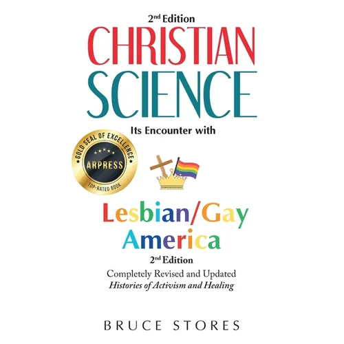 Christian Science: Its Encounter With Lesbian/Gay America...2nd Edition