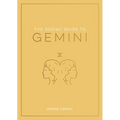 The Zodiac Guide to Gemini: The Ultimate Guide to Understanding Your Star Sign, Unlocking Your Destiny and Decoding the Wisdom of the Stars