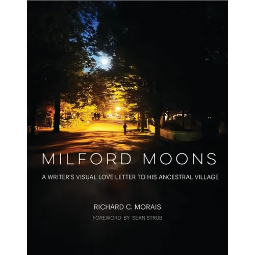 Milford Moons: A Writer's Visual Letter to His Ancestral Village