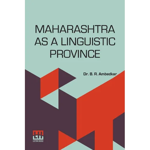Maharashtra As A Linguistic Province: Statement Submitted To The Linguistic Provinces Commission