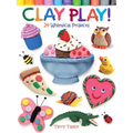 Clay Play! 24 Whimsical Projects