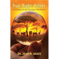 True, Right, Better: A Defense of the Christian Worldview