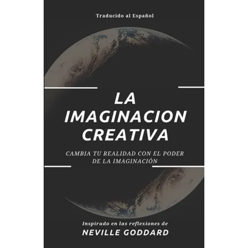 La Imaginación Creativa: Cambia tu realidad con el poder de la imaginación