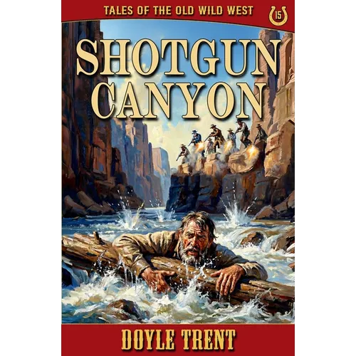Shotgun Canyon: Tales of the Old Wild West - Book 15