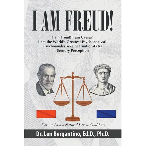 I Am Freud!: I am Freud! I am Caesar! I am the World's Greatest Psychoanalyst! Psychoanalysis-Reincarnation-Extra Sensory Perceptio
