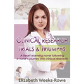 Clinical Research Trials and Triumphs: A heart warming novel following a nurse's journey into clinical research