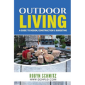 Outdoor Living: A Guide to Design, Construction and Budgeting