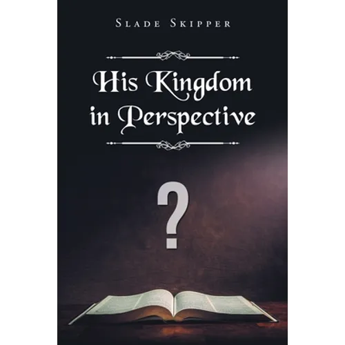 His Kingdom in Perspective