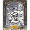 World of Weird: A Creepy Compendium of True Stories