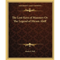 The Lost Keys of Masonry Or The Legend of Hiram Abiff