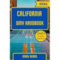 California DMV Handbook 2024 - 2025: Your Ultimate Guide to Navigating the Road to Success and Conquering the California DMV Exam with 240+ Practice Q