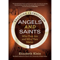 Angels and Saints: Who They Are and Why They Matter