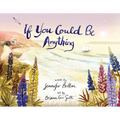 If You Could Be Anything