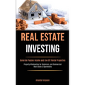 Real Estate Investing: Generate Passive Income and Live Off Rental Properties (Property Wholesaling for Beginners, and Commercial Real Estate & Apartm