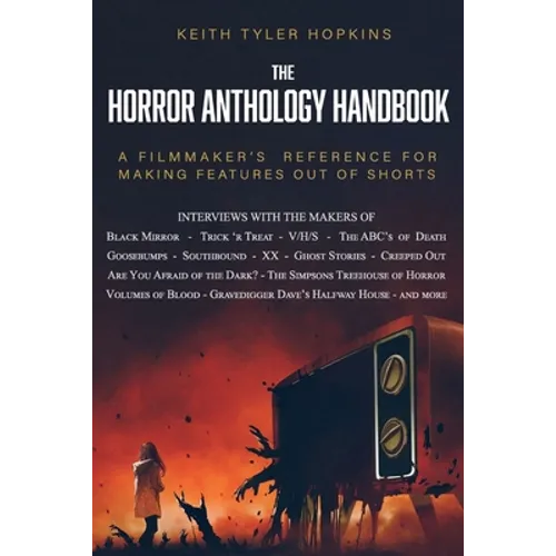 The Horror Anthology Handbook: A filmmaker's reference for making features out of shorts